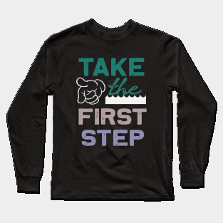 Take the first step, Dream big, work hard. Inspirational motivational quote. Dreams don't work unless you do. Take the first step. Believe in yourself. Fail and learn Long Sleeve T-Shirt